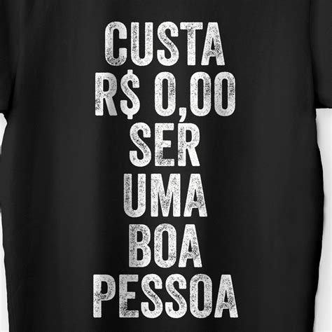 Camiseta motivacional não custa nada ser uma boa pessoa Elo7