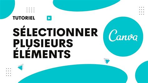 Comment S Lectionner Plusieurs L Ments Sur Canva Youtube