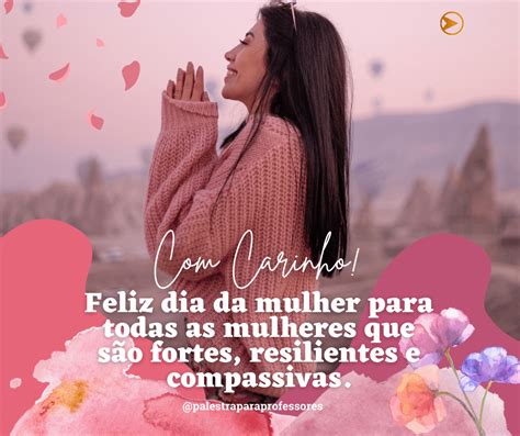 Mensagem Dia Da Mulher Homenageie Agora Uma Mensagem