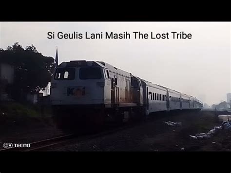 Si Geulis Lani Masih The Lost Tribe Kereta Api Ka Cikuray Spesial