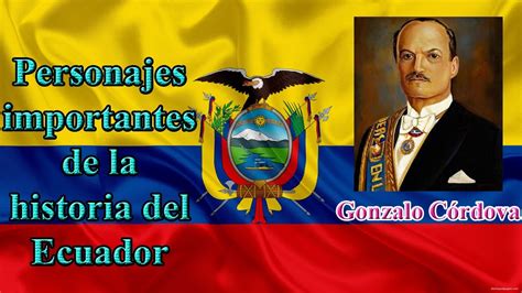 Personajes del Ecuador Gonzalo Córdova Presidente del Ecuador YouTube