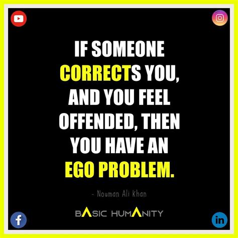 If Someone Corrects You And You Feel Offended Then You Have An Ego