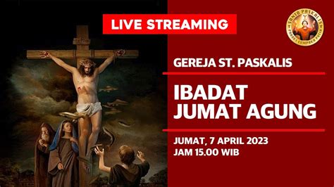 Live Ibadat Jumat Agung Jumat April Jam Wib Youtube