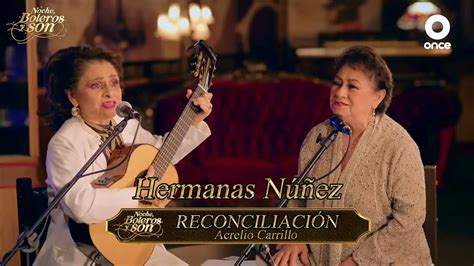 Reconciliaci N Hermanas N Ez Noche Boleros Y Son Youtube