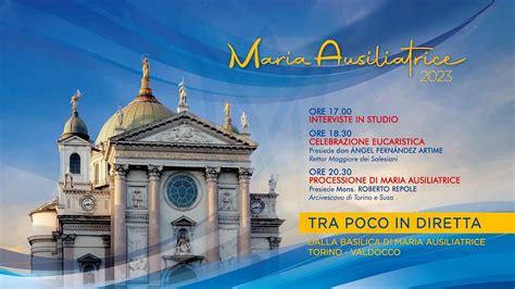 24 Maggio 2023 Ore 1700 Festa Di Maria Ausiliatrice Basilica Maria Ausiliatrice Youtube