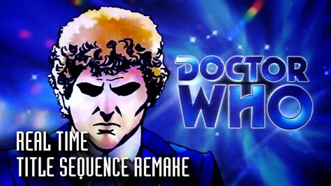 DOCTOR WHO Colin Baker REAL TIME Title Sequence Remake YouTube