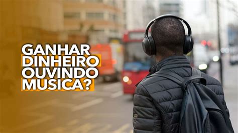 Aplicativos para ganhar dinheiro ouvindo música são fáceis Quanto é