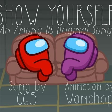 Stream Cg5 Show Yourself Among Us Animation Original Song By