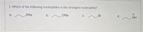 Solved 1 Which Of The Following Nucleophiles Is The