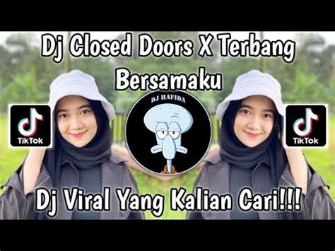 DJ CLOSED DOORS X TERBANG BERSAMAKU VIRAL TIKTOK TERBARU 2023 YANG