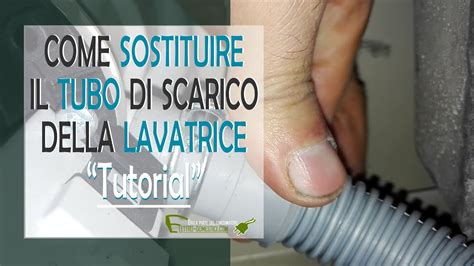 Sostituzione Tubo Di Scarico Della Lavatrice YouTube