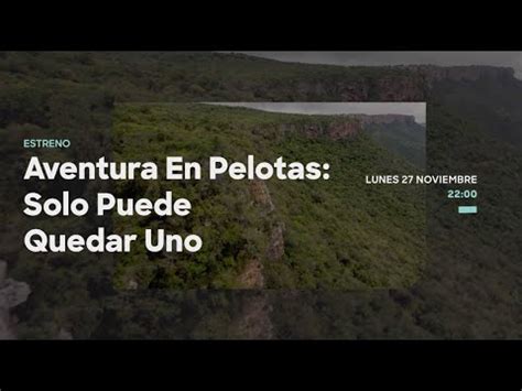 Estreno De Aventura En Pelotas Solo Puede Quedar Uno YouTube