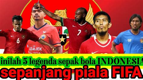 Legendaris Pesepak Bola Tanah Air Sepanjang Piala Fifa Youtube