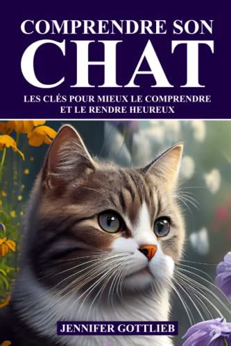 Comprendre son Chat Créer un lien profond avec votre chat Les clés