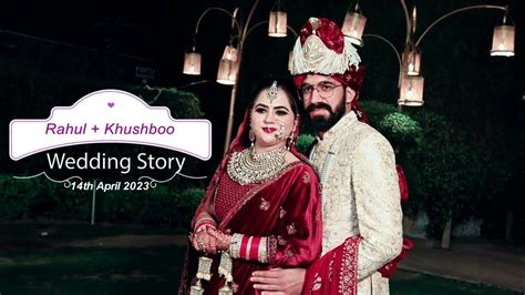 Rahul Weds Khushboo Wedding Recap Video Youtube