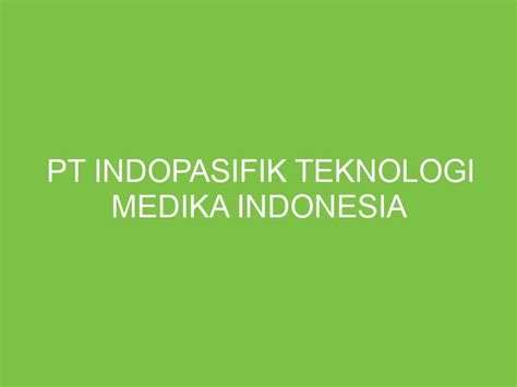 Pt Indopasifik Teknologi Medika Indonesia