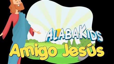 Amigo Jesús Alaba Kids Música Cristiana Para Niños Youtube