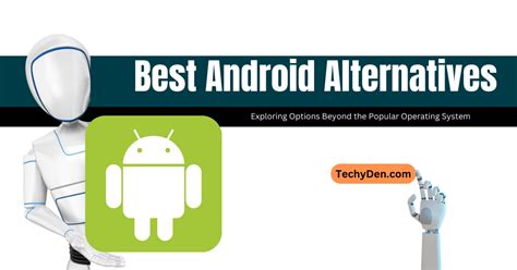 Android Alternatives Best Operting Systems For Mobiles