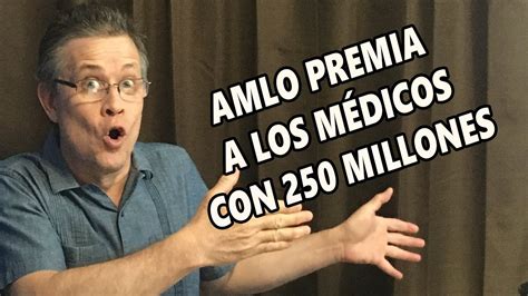 AMLO reconoce el esfuerzo de los médicos y los premia con 250 millones