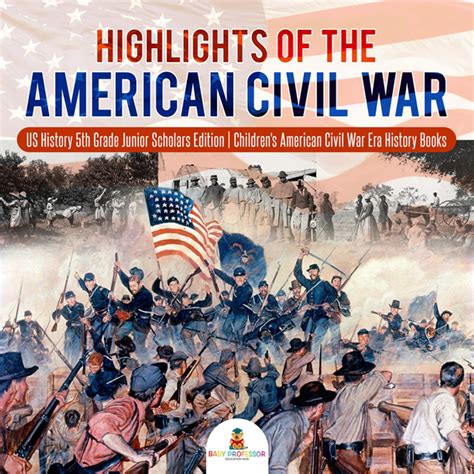 Highlights of the American Civil War | US History 5th Grade Junior ...