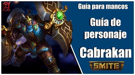 SMITE season 8 GUÍA PARA MANCOS 78 COMO JUGAR CON CABRAKAN YouTube