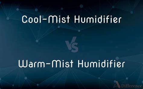 Cool-Mist Humidifier vs. Warm-Mist Humidifier — What’s the Difference?