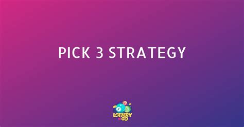 Pick 3 Strategy: How to Play the Lottery with That Strategy?