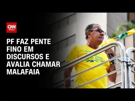 PF Passa Pente Fino Em Discursos E Avalia Chamar Malafaia Blogs CNN