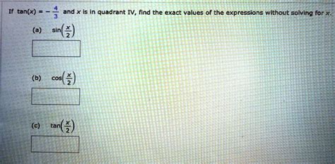 SOLVED If Tan X 3 And X Is In Quadrant IV Find The Exact Values Of