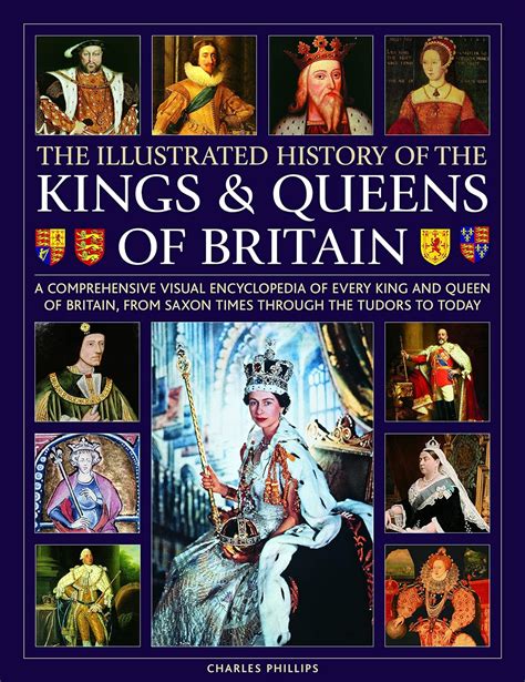 Kings And Queens Of Britain Illustrated History Of A Visual