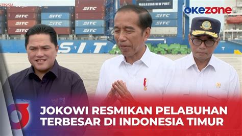 Makassar New Port Diresmikan Jokowi Pelabuhan Terbesar Di Indonesia