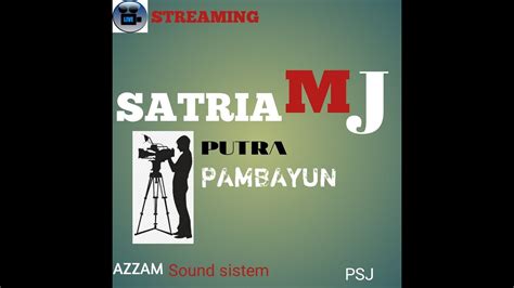 LIVE STREAMING SATRIA MJ AZAM SOUND PP VIsot YouTube