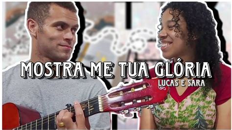 Mostra Me Tua Glória Dupla Lucas E Sara Cover Alisson E Neide Youtube