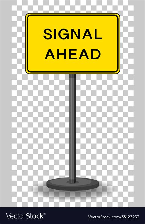 Signal ahead sign isolated on transparent Vector Image