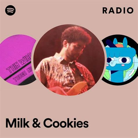 Milk And Cookies Radio Playlist By Spotify Spotify