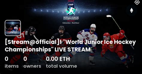 [Stream@official]! "World Junior Ice Hockey Championships" LIVE STREAM - Collection | OpenSea