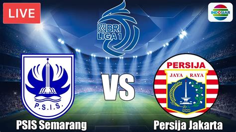 Live Streaming PSIS Semarang VS Persija Jakarta LIGA 1 INDONESIA 2022