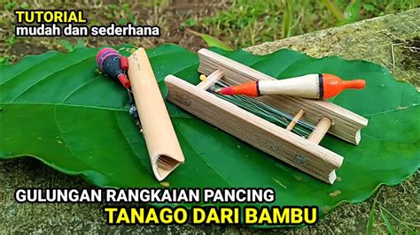 Cara Sederhana Membuat Gulungan Rangkaian Pancing Tanago Dari Bambu