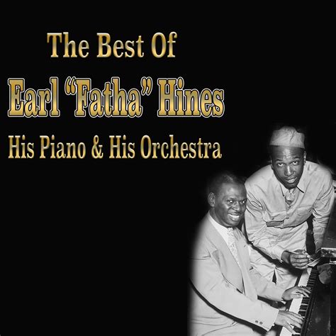 The Best Of Earl Fatha Hines His Piano And His Orchestra Halidon