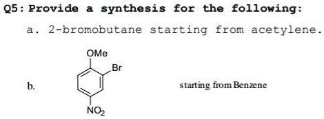 SOLVED 05 Provide Synthesis For The Following 2 Bromobutane