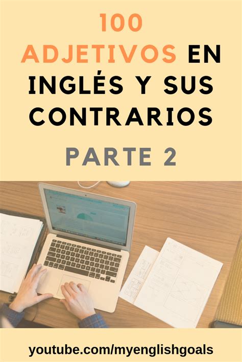 Aprende 100 adjetivos con sus contrarios en inglés Parte 2