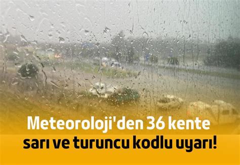 Foto Galeri Meteoroloji Den Kente Sar Ve Turuncu Kodlu Uyar