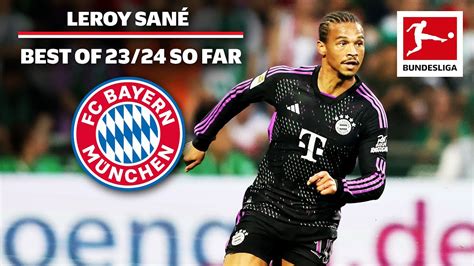 Leroy Sané Best Of 2023 24 So Far YouTube