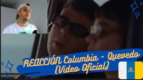 Reacci N Columbia Quevedo Video Oficial Youtube