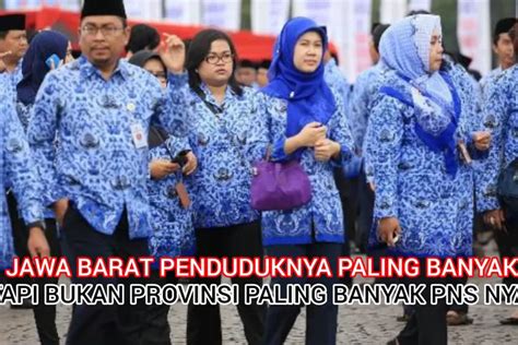 Provinsi Dengan Pns Paling Banyak Jawa Barat Bukan Ke Meski