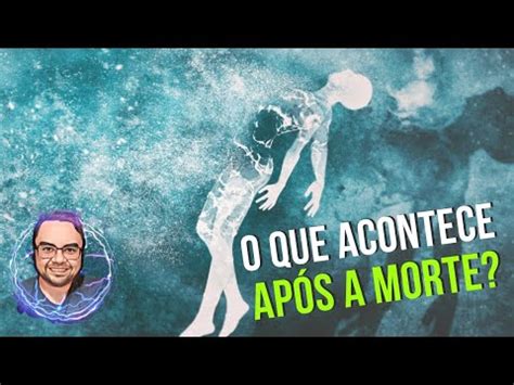 O que acontece após a morte YouTube