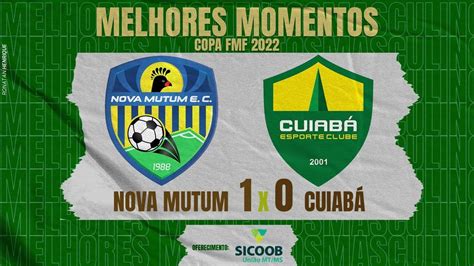 Cuiabá X Nova Mutum - MELHORES MOMENTOS NOVA MUTUM 1 X 0 CUIABÁ - COPA FMF 2022 - YouTube