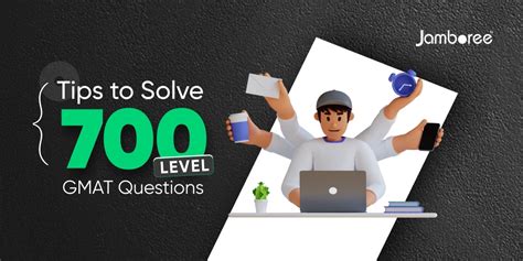 Tips To Solve 700 Level Gmat Questions Jamboree