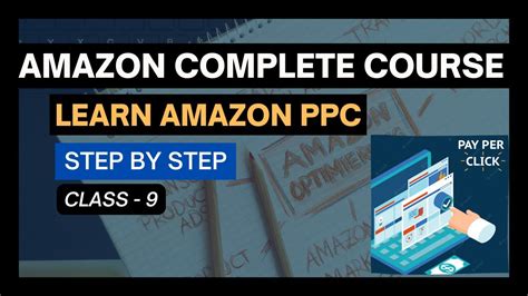 CLASS 9 I HOW TO RUN AMAZON PPC LEARN AMAZON ADVANCE PPC STEP BY STEP