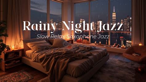 Rainy Night Jazz Slow Soft Saxophone Jazz In A New York Rainy Night